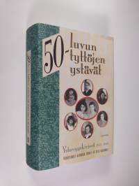 50-luvun tyttöjen ystävät : ystävyyskirjeet 1952-1960