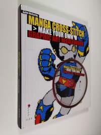 Manga Cross-stitch - Make Your Own Graphic Art Needlework (sisältää cd:n)