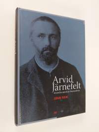 Arvid Järnefelt : kirjailija ajassa ja ikuisuudessa
