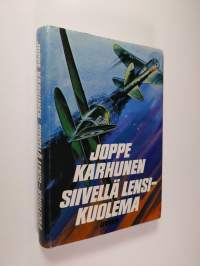 Siivellä lensi - kuolema : suomalaisten sotilaslentäjien vaiheita kahdessa sodassa