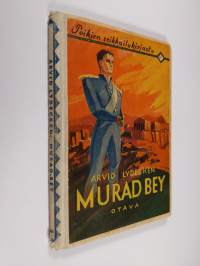 Murad-Bey : &quot;Raahen poika&quot; : suomalaisen vapaustaistelijan seikkailuja Kreikassa