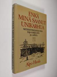 Enkä minä saanut unikarhua : erätarinoita (tekijän omiste)