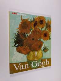 Vincent van Gogh : elämä ja tuotanto