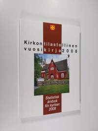 Kirkon tilastollinen vuosikirja 2008 : Suomen evankelis- luterilainen kirkko = Statistisk årsbok för kyrkan 2006 : evangelisk-lutherska kyrkan i Finland