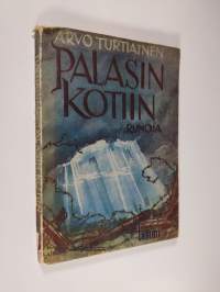 Palasin kotiin : runoja