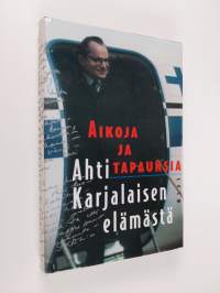 Aikoja ja tapauksia Ahti Karjalaisen elämästä