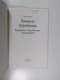 Suomesta Argentiinaan : kauppaneuvos Eino Heinosen satavuotismuisto (tekijän omiste)