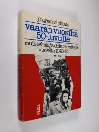 Vaaran vuosilta 50-luvulle : muistelmia ja dokumentteja vuosilta 1948-1950