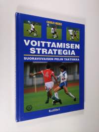 Voittamisen strategia : suoraviivaisen pelin taktiikka