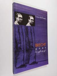 Brecht goes hiphop! : kiistakirjoituksia taiteesta, tieteestä ja politiikasta 1980- ja 1990-luvuilla
