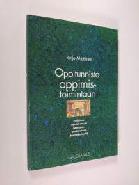 Oppitunnista oppimistoimintaan : tutkimus opetuksen ja opettajankoulutuksen kehittämisestä Suomen liikemiesten kauppaopistossa vuosina 1986-1991