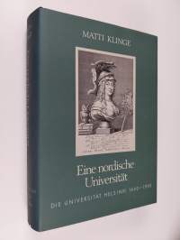 Eine nordische Universität : die Universität Helsinki 1640-1990