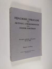 Hjalmar J Procope som aktivist, utrikesminister och svensk partiman : Procopes politiska verksamhet till år 1926