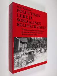 Poliittinen liike ja sosiaalinen kollektiivisuus : tutkimus sosialidemokratiasta ja ammattiyhdistysliikkeestä Suomessa 1918-1930