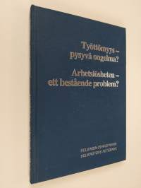 Työttömyys - pysyvä ongelma? Arbetslösheten - ett bestående problem?