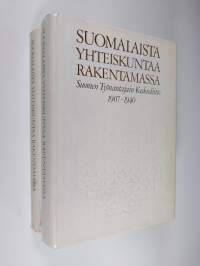 Suomalaista yhteiskuntaa rakentamassa 1-2 : Suomen työnantajain keskusliitto 1907-1940 ; 1940-1956