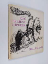 22.30-pikajuna Viipuriin : Mika Waltarin nuoruuslyriikkaa