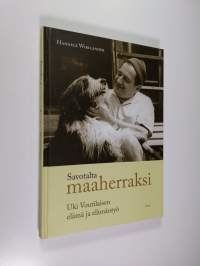Savotalta maaherraksi : Uki Voutilaisen elämä ja elämäntyö