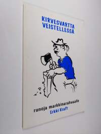 Kirvesvartta veistellessä (signeerattu) : markkinarahvaalle Hartolan kuningaskunnassa lauantaina syyskuun 7 päivänä Herran vuonna 1991 : runoja roppuloihin, lausu...