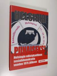 Helsinki punaiseksi 2 - Helsingin edistyksellinen sosialidemokratia vuoden 1975 jälkeen (ERINOMAINEN)