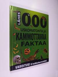 Lähes 1000 uskomatonta ja kammottavaa faktaa