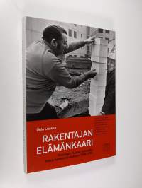 Rakentajan elämänkaari : Helsingin Hakan noususta Haka-konsernin tuhoon 1938-1994