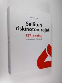 Sallitun riskinoton rajat : STS-pankki ja sen edeltäjä 1980-1992