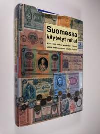 Suomessa käytetyt rahat - Mynt och sedlar använda i Finland = Coins and banknotes used in Finland - Mynt och sedlar använda i Finland - Coins and banknotes used i...