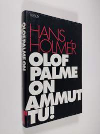 Olof Palme on ammuttu!