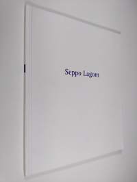 Seppo Lagomin taiteesta = The art of Seppo Lagom (tekijän omiste)