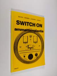 Switch on : ammattienglantia