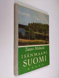 Isänmaani Suomi : Suomen maantietoa kansakoulun kolmannelle ja neljännelle luokalle