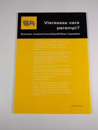 Vieraassa vara parempi : Suomen maahanmuuttopolitiikan haasteet