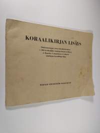 Koraalikirjan lisäys : Yhdeksännentoista yleisen kirkolliskokouksen v. 1963 hyväksymään virsikirjan lisäykseen liittyvä Armas Maasalon, Taneli Kuusiston ja Aleksi...