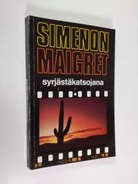 Maigret syrjästäkatsojana : Komisario Maigret&#039;n tutkimuksia