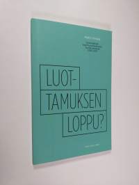 Luottamuksen loppu? : suomalainen sopimusyhteiskunta myllerryksessä 2015-2017