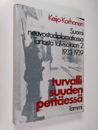 Turvallisuuden pettäessä : Suomi neuvostodiplomatiassa Tartosta talvisotaan 2 1933-1939