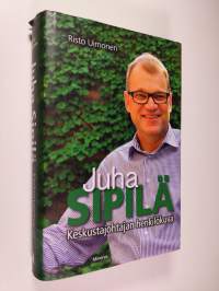 Juha Sipilä : keskustajohtajan henkilökuva