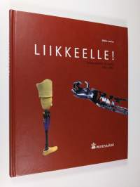 Liikkeelle! : Proteesisäätiön 50 vuotta 1953-2003