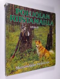 Pohjolan riistamailla : metsästäjän tietokirja