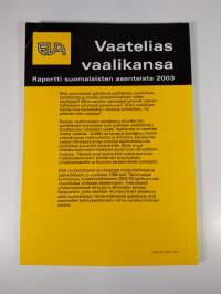 Vaatelias vaalikansa : raportti suomalaisten asenteista 2003