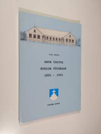 Sata vuotta koulua Töysässä 1891-1991