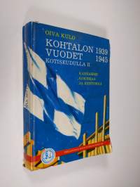 Kohtalon vuodet 1939-1945 kotiseudulla : kansan kokemaa ja kertomaa 2