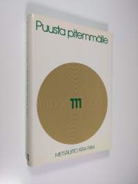 Puusta pitemmälle : Metsäliitto 1934-1984