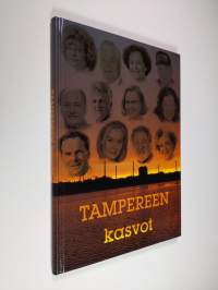 Tampereen kasvot : henkilökuvia