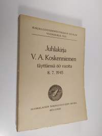 Juhlakirja V.A. Koskenniemen täyttäessä 60 vuotta 8.VII.1945