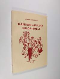 Kansanlauluja nuorisolle : yksi-, kaksi- ja kolmiäänisinä