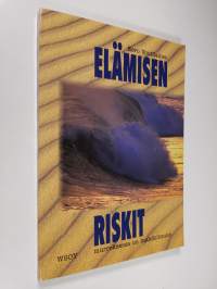 Elämisen riskit : murroksessa on mahdollisuus (tekijän omiste)