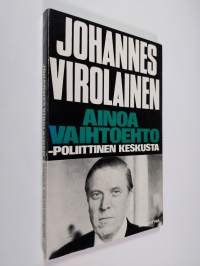 Ainoa vaihtoehto - poliittinen keskusta