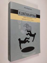 Kuntakapina : esimerkki kansalaisliikkeen toimintamahdollisuuksista Suomessa - Esimerkki kansalaisliikkeen toimintamahdollisuuksista Suomessa